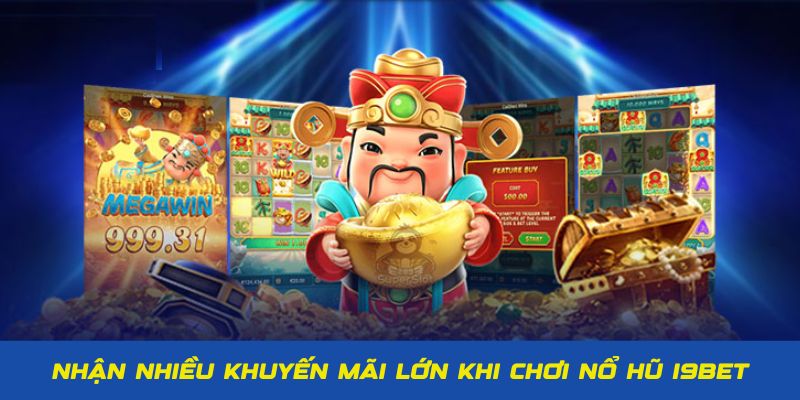 Nhận nhiều khuyến mãi lớn khi chơi game nổ hũ I9BET