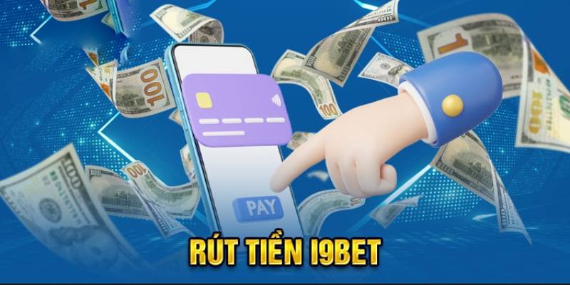 hướng dẫn rút tiền i9bet